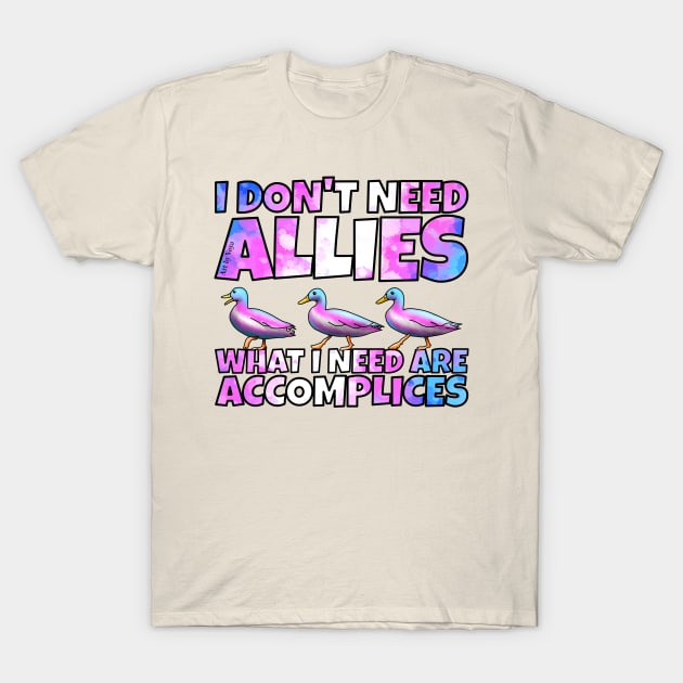 I don't need allies trans T-Shirt by Art by Veya